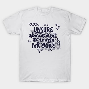 Unsure (dark on white) T-Shirt